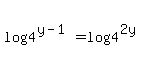 log%284%5E%28y-1%29%29+=+log%284%5E%282y%29%29