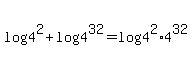 log%284%5E2%29%2Blog%284%5E32%29=log%284%5E2%2A4%5E32%29