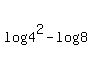 log%284%5E2%29-log%288%29