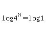 log%284%5Ex%29+=+log%281%29
