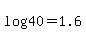 log%2840%29=1.6