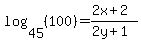 log%2845%2C%28100%29%29+=+%282x%2B2%29%2F%282y%2B1%29