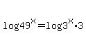 log%2849%5Ex%29=log%283%5Ex%2A3%29%29