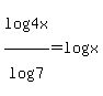 log%284x%29%2Flog%287%29=log%28x%29