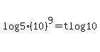 log%285%2810%29%5E9%29=tlog10