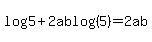 log%285%29%2B2ablog%285%29=2ab