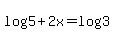 log%285%29%2B2x=log%283%29