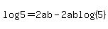 log%285%29=2ab-2ablog%285%29