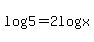 log%285%29=2log%28x%29+