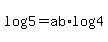log%285%29=ab%2Alog%284%29