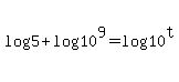 log%285%29+%2B+log%2810%5E9%29+=+log%2810%5Et%29