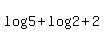 log%285%29+%2B+log%282%29+%2B+2
