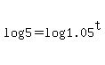 log%285%29+=+log%281.05%5Et%29