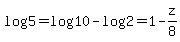 log%285%29+=+log%2810%29+-+log%282%29+=+1+-+z%2F8
