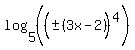 log%285%2C%28%28%22%22+%2B-+%283x-2%29%5E%22%22%29%5E4%29%29