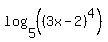 log%285%2C%28%283x-2%29%5E4%29%29