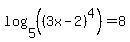 log%285%2C%28%283x-2%29%5E4%29%29+=+8