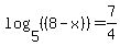 log%285%2C%28%288-x%29%29%29=7%2F4