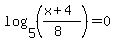 log%285%2C%28%28x%2B4%29%2F%288%29%29%29=0