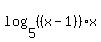 log%285%2C%28%28x-1%29%29%2Ax%29%29=1
