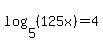 log%285%2C%28125x%29%29=4