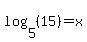 log%285%2C%2815%29%29=x