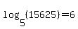 log%285%2C%2815625%29%29=6
