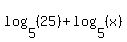 log%285%2C%2825%29%29%2Blog%285%2C%28x%29%29