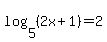 log%285%2C%282x%2B1%29%29=2