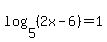 log%285%2C%282x-6%29%29+=+1
