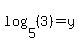 log%285%2C%283%29%29+=+y