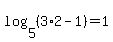 log%285%2C%283%2A2-1%29%29+=+1