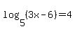 log%285%2C%283x-6%29%29+=+4