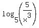 log%285%2C%285%2Fx%5E3%29%29