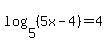 log%285%2C%285x-4%29%29=4