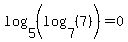 log%285%2C%28log%287%2C%287%29%29%29%29=0