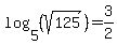 log%285%2C%28sqrt%28125%29%29%29+=+3%2F2