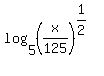 log%285%2C%28x%2F125%29%5E%281%2F2%29%29