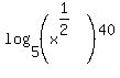 log%285%2C%28x%5E%281%2F2%29%29%5E40%29