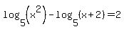 log%285%2C%28x%5E2%29%29-log%285%2C%28x%2B2%29%29+=+2+