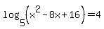 log%285%2C%28x%5E2-8x%2B16%29%29+=+4
