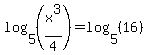 log%285%2C%28x%5E3%2F4%29%29+=+log%285%2C%2816%29%29