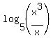 log%285%2C%28x%5E3%2Fx%29%29