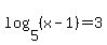 log%285%2C%28x-1%29%29=3