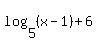log%285%2C%28x-1%29%2B6%29