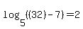 log%285%2C+%28%2832%29-7%29%29+=+2