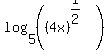 log%285%2C+%28%284x%29%5E%281%2F2%29%29%29