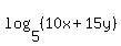 log%285%2C+%2810x%2B15y%29%29