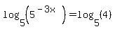 log%285%2C+%285%5E%28-3x%29%29%29+=+log%285%2C+%284%29%29