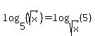 log%285%2C+%28sqrt%28x%29%29%29=+log%28sqrt%28x%29%2C+%285%29%29